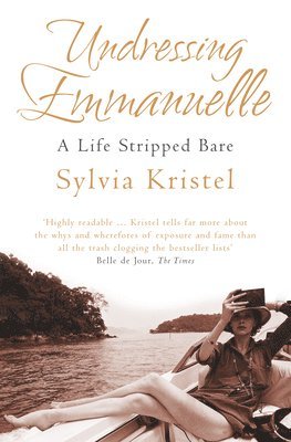 Sylvia Kristel - Undressing Emmanuelle, Häftad