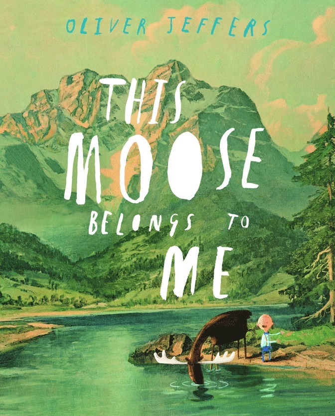 Oliver Jeffers - This Moose Belongs to Me, Inbunden