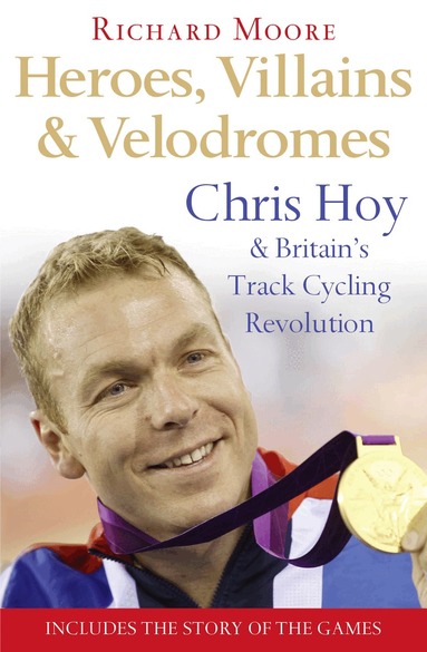 Richard Moore - Heroes, Villains and Velodromes, Häftad