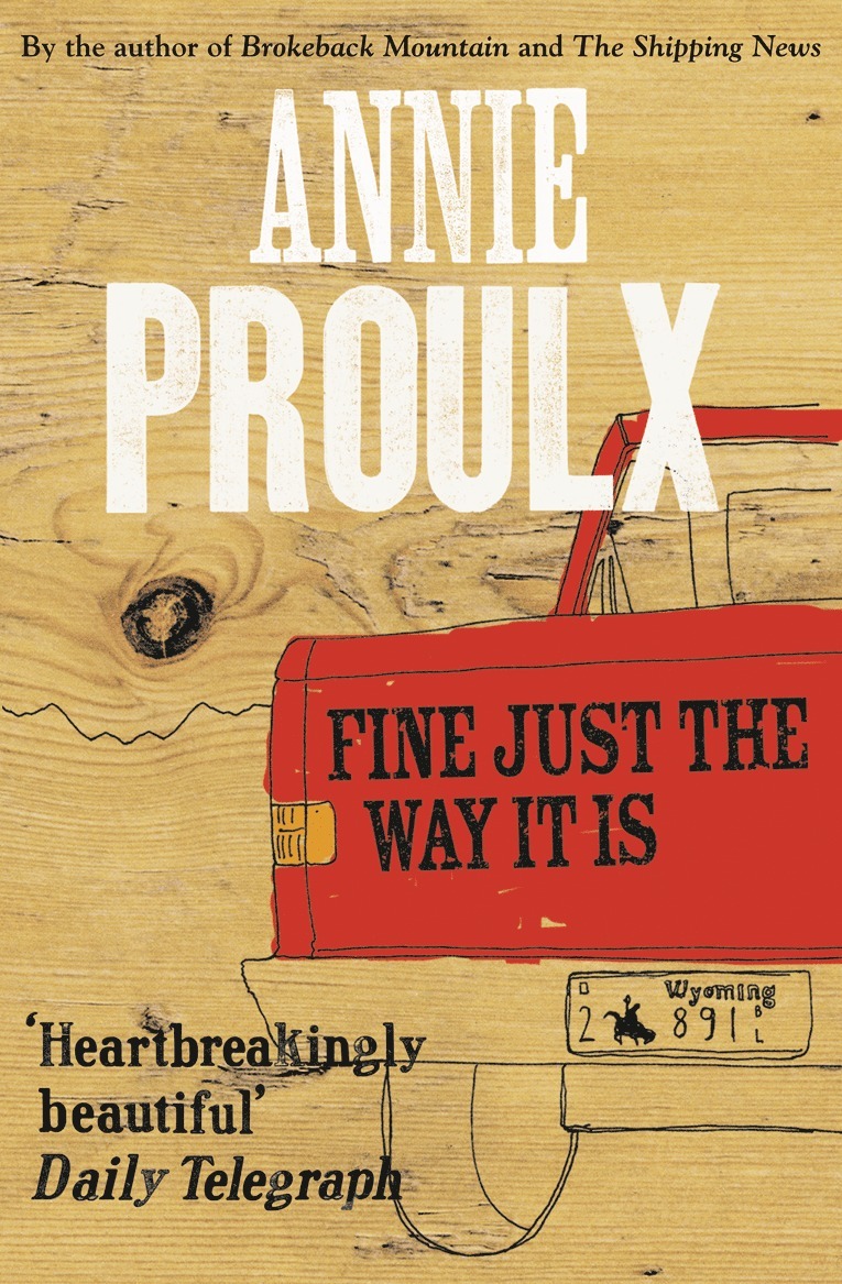 Annie Proulx - Fine Just the Way It Is, Häftad