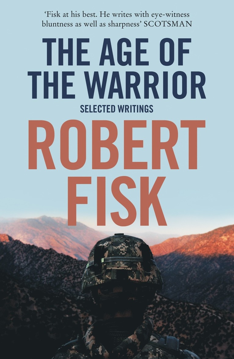 Robert Fisk - Age of the Warrior, Häftad