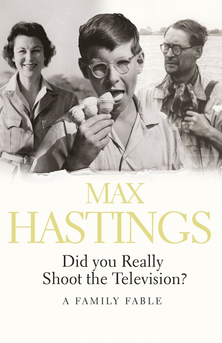 Max Hastings - Did You Really Shoot the Television?, Häftad