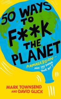 bokomslag 50 Ways to F**k the Planet
