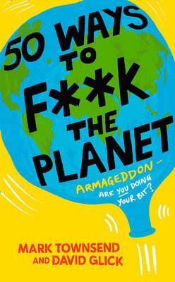 50 Ways to F**k the Planet 1