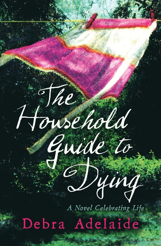 Debra Adelaide - Household Guide to Dying, Häftad