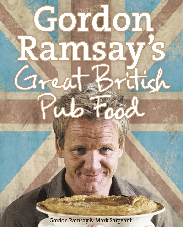 Gordon Ramsay’s Great British Pub Food