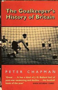 bokomslag The Goalkeeper's History of Britain