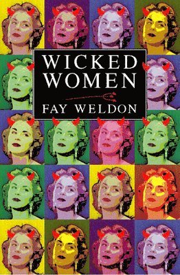 Fay Weldon - Wicked Women, Häftad