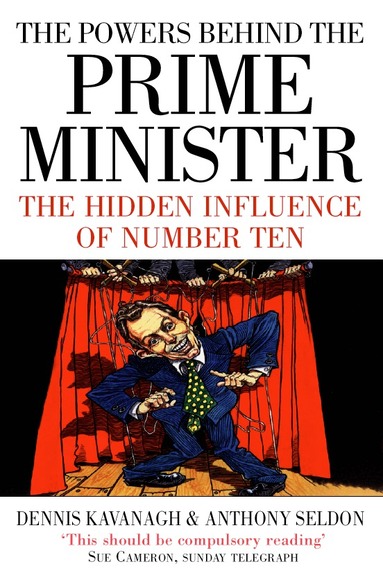 Dennis Kavanagh, Anthony Seldon - Powers Behind the Prime Minister, Häftad