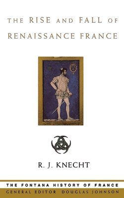 The Rise and Fall of Renaissance France 1
