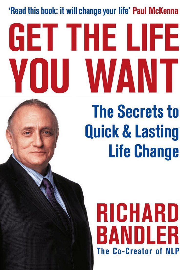 Richard Bandler - Get the Life You Want, Häftad