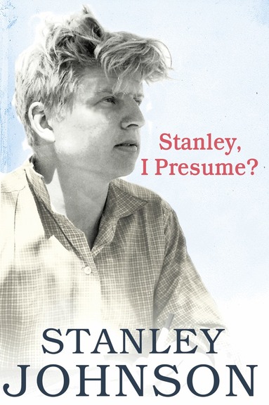 Stanley Johnson - Stanley I Presume?, Häftad