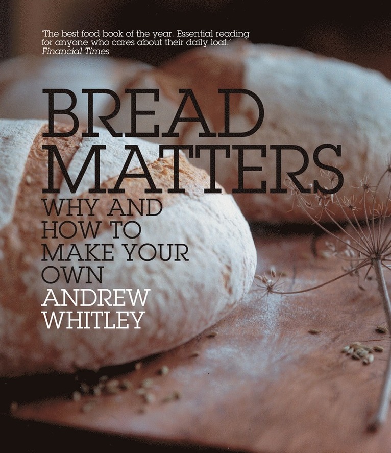 Andrew Whitley - Bread Matters, Häftad