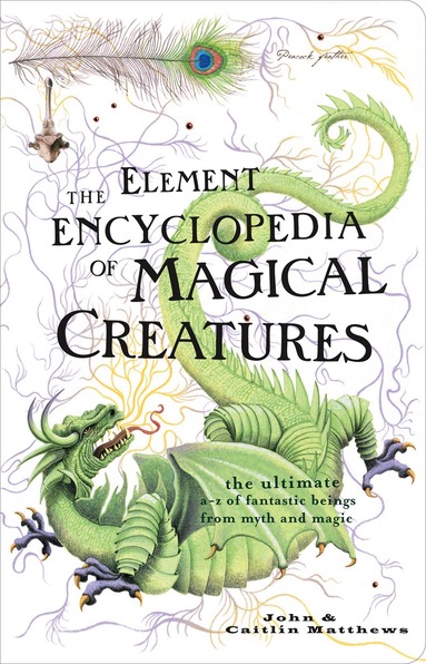 John Matthews, Caitlin Matthews - Element Encyclopedia of Magical Creatures, Häftad