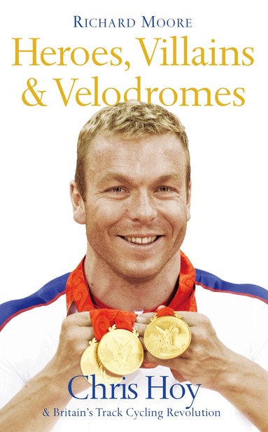 Richard Moore - Heroes, Villains and Velodromes, Häftad