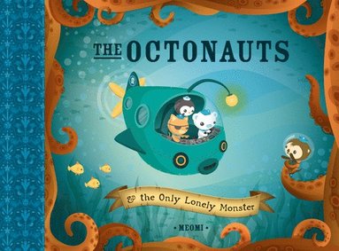 bokomslag The Octonauts and the Only Lonely Monster