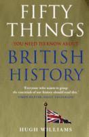 bokomslag Fifty Things You Need To Know About British History