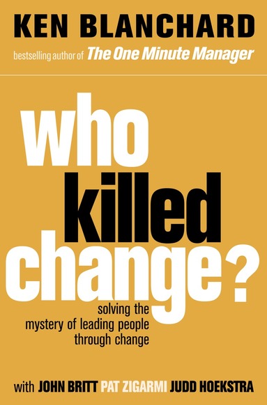 Ken Blanchard - Who Killed Change?, Häftad