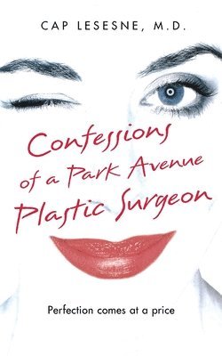 Cap Lesesne - Confessions of a Park Avenue Plastic Surgeon, Häftad