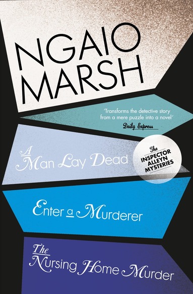 Ngaio Marsh - Man Lay Dead / Enter a Murderer / The Nursing Home Murder, Häftad