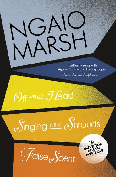 Ngaio Marsh - Off With His Head / Singing in the Shrouds / False Scent, Häftad