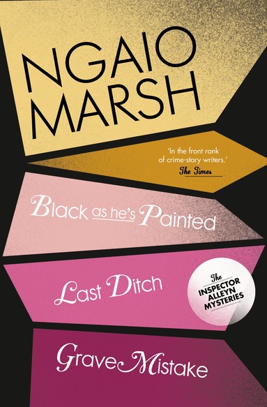 Ngaio Marsh - Black As He’s Painted / Last Ditch / Grave Mistake, Häftad