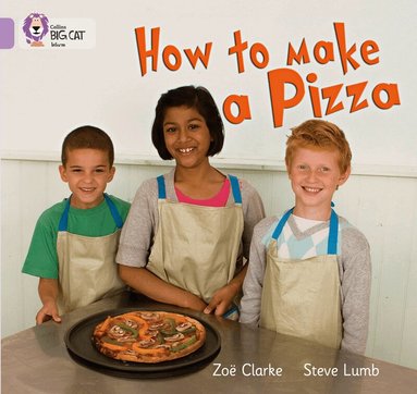 Zoe Clarke, Steve Lumb - How to Make a Pizza, Häftad