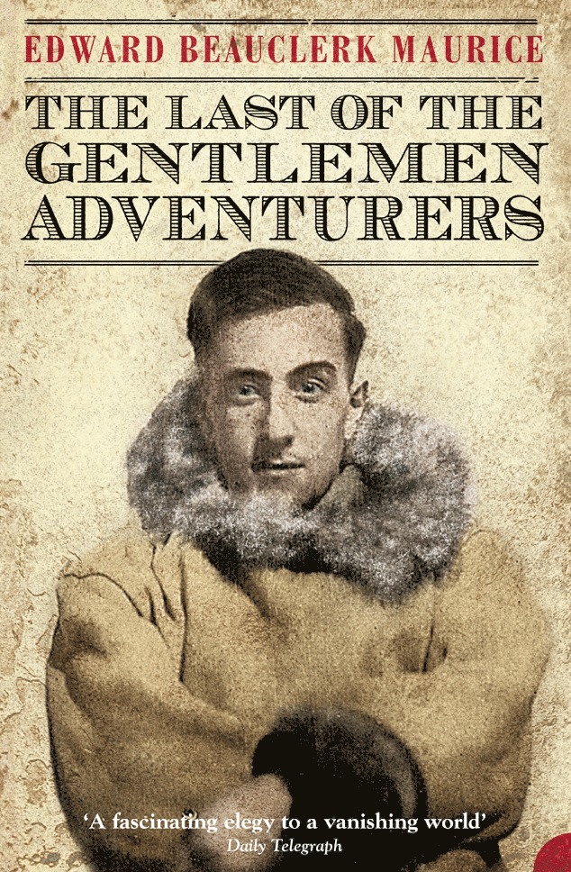 Edward Beauclerk Maurice - Last of the Gentlemen Adventurers, Häftad