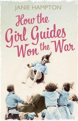 bokomslag How the Girl Guides Won the War