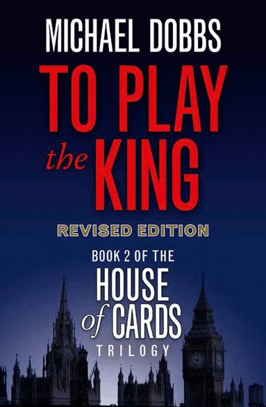 Michael Dobbs - To Play the King, Häftad