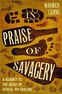 bokomslag In Praise of Savagery