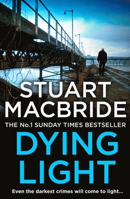 Stuart MacBride - Dying Light, Häftad