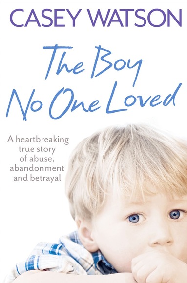 Casey Watson - Boy No One Loved, Häftad