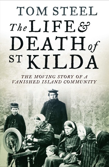Tom Steel - Life and Death of St. Kilda, Häftad