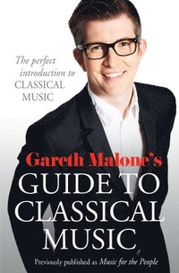 bokomslag Gareth Malones Guide to Classical Music