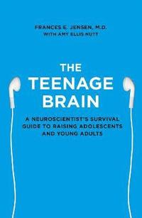 bokomslag Teenage brain - a neuroscientists survival guide to raising adolescents and