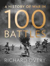 bokomslag A History of War in 100 Battles