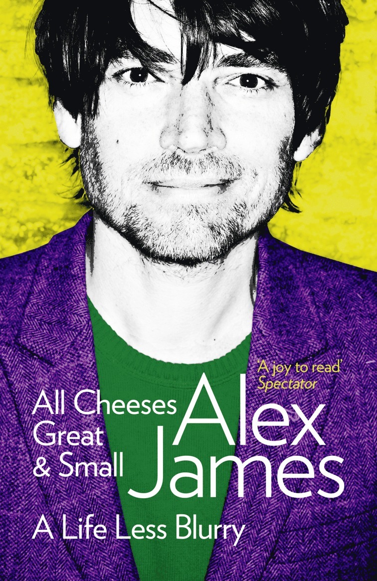 Alex James - All Cheeses Great and Small, Häftad