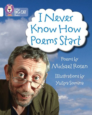 Michael Rosen - I Never Know How Poems Start, Häftad