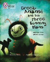 bokomslag Greedy Anansi and his Three Cunning Plans