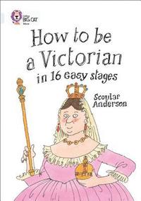 bokomslag How to be a Victorian in 16 Easy Stages
