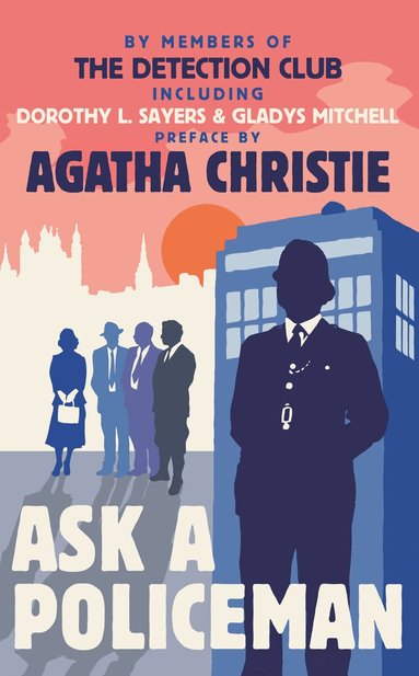 The Detection Club, Agatha Christie, Dorothy L. Sayers, Anthony Berkeley, Gladys Mitchell, Helen Simpson - Ask a Policeman, Häftad