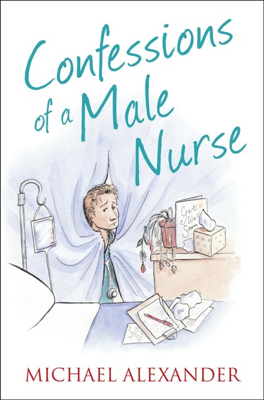Michael Alexander - Confessions of a Male Nurse, Häftad