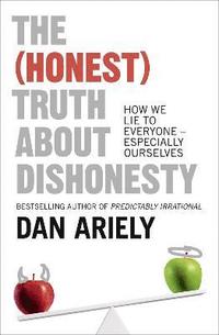 bokomslag The (Honest) Truth About Dishonesty