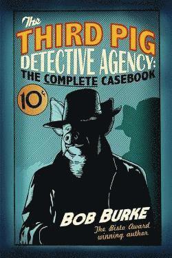 bokomslag The Third Pig Detective Agency: The Complete Casebook