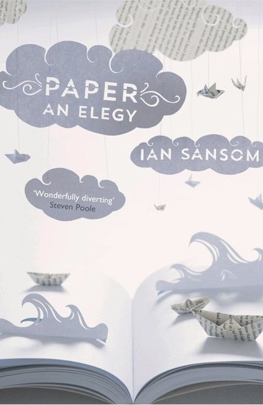 Ian Sansom - Paper: An Elegy, Häftad