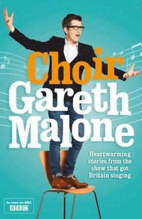 bokomslag Choir: Gareth Malone