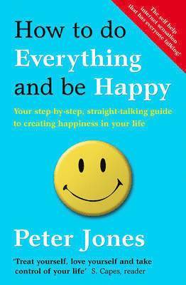 bokomslag How to Do Everything and Be Happy