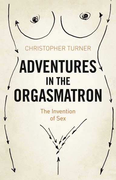Christopher Turner - Adventures in the Orgasmatron, Häftad
