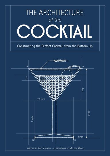 Amy Zavatto - Architecture of the Cocktail, Inbunden